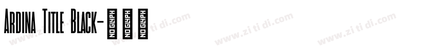 Ardina Title Black字体转换 Ardina Title Black字体转换